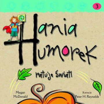 Egmont - Hania Humorek. Tom 3. Hania Humorek ratuje świat
