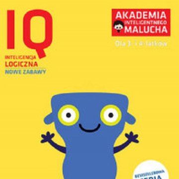 Akademia Inteligentnego Malucha - AIM-IQ. Inteligencja Logiczna. 3–4 lata. Nowe zabawy